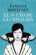 Cover-Bild zum Titel 'El Sueño de la Crisálida / The Dream of the Chrysalis' von 'Vanessa Montfort'