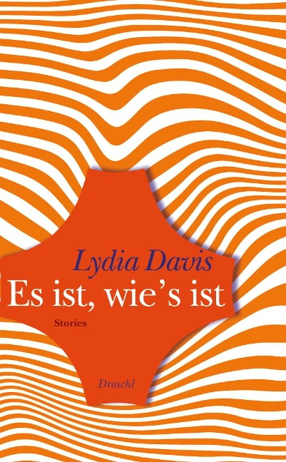 Es ist, wie's ist - Lydia Davis