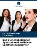Cover-Bild zum Titel 'Das Bienenköniginnen-Syndrom und weibliche Sportwissenschaftler' von 'Elif Feza Tekyazman, Yavuz Y¿ld¿z'