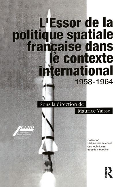 L'Essor de la politique spatiale francais dans le contexte international - Maurice Vaïse