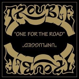 One For The Road/unplugged - Trouble