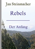 Cover-Bild zum Titel 'Rebels' von 'Jan Steinmacher'