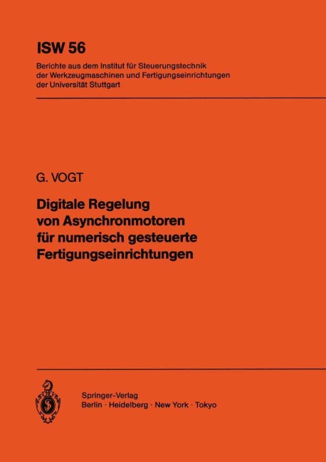 Digitale Regelung von Asynchronmotoren für numerisch gesteuerte Fertigungseinrichtungen - G. Vogt