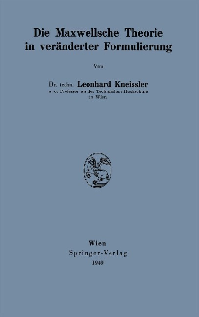 Die Maxwellsche Theorie in veränderter Formulierung - Leonhard Kneissler