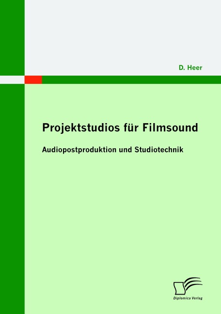 Projektstudios für Filmsound: Audiopostproduktion und Studiotechnik - D. Heer