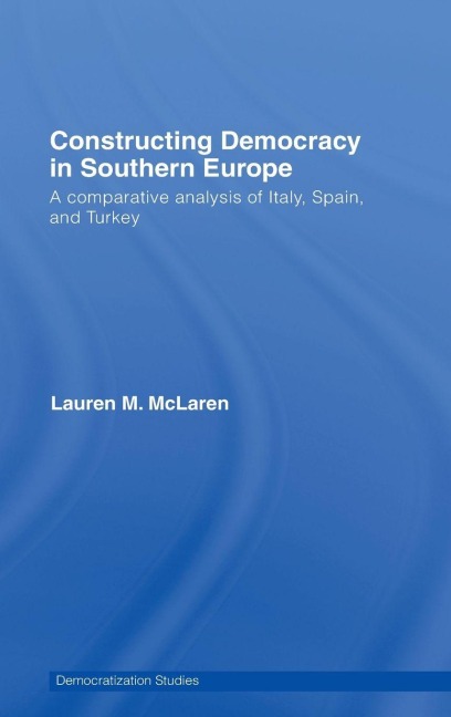 Constructing Democracy in Southern Europe - Lauren M. McLaren