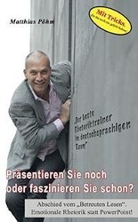 Präsentieren Sie noch oder faszinieren Sie schon? - Matthias Pöhm
