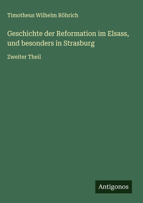 Geschichte der Reformation im Elsass, und besonders in Strasburg - Timotheus Wilhelm Röhrich