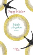 Cover-Bild zum Titel 'Wohin wir gehen' von 'Peggy Mädler'
