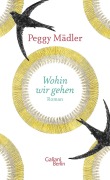 Cover-Bild zum Titel 'Wohin wir gehen' von 'Peggy Mädler'