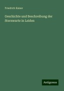 Geschichte und Beschreibung der Sternwarte in Leiden - Friedrich Kaiser