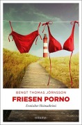 Cover-Bild zum Titel 'Friesen Porno' von 'Bengt Thomas Jörnsson'
