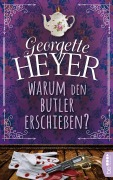 Cover-Bild zum Titel 'Warum den Butler erschießen?' von 'Georgette Heyer'