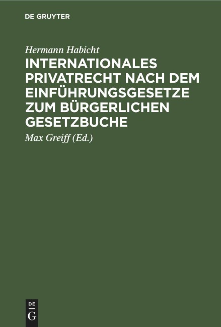 Internationales Privatrecht nach dem Einführungsgesetze zum Bürgerlichen Gesetzbuche - Hermann Habicht