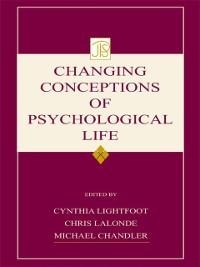 Changing Conceptions of Psychological Life - 