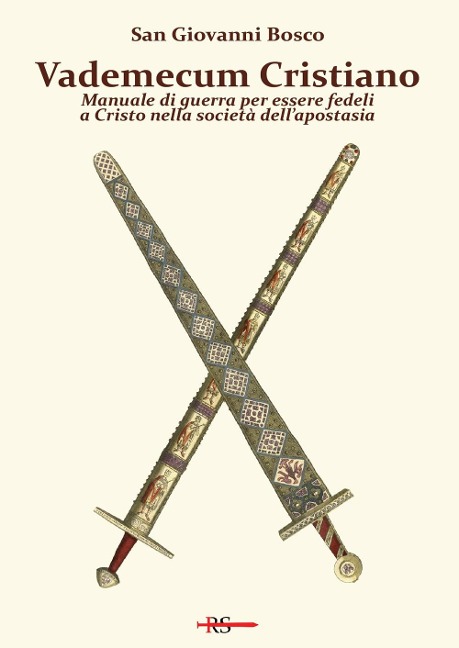 Vademecum cristiano. Manuale di guerra per essere fedeli a Cristo nella società dell'apostasia - Bosco Giovanni (San)
