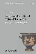 Cover-Bild zum Titel 'La critica dei culti nel teatro del V secolo' von 'Lavinia Maggi'