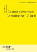 Cover-Bild zum Titel 'Geschichtsbewusstsein - Geschichtsbilder - Zukunft' von ''