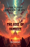 Cover-Bild zum Titel 'The Seven Dragon Signs and the Rise of Vambies' von 'Rushinav'