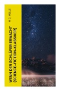 Cover-Bild zum Titel 'Wenn der Schläfer erwacht (Science-Fiction-Klassiker)' von 'H. G. Wells'