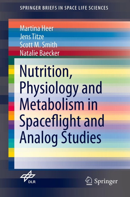 Nutrition Physiology and Metabolism in Spaceflight and Analog Studies - Martina Heer, Scott M. Smith, Natalie Baecker, Jens Titze