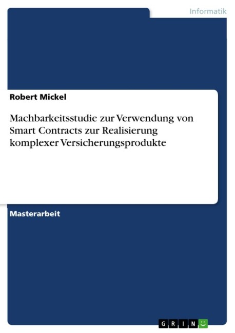 Machbarkeitsstudie zur Verwendung von Smart Contracts zur Realisierung komplexer Versicherungsprodukte - Robert Mickel