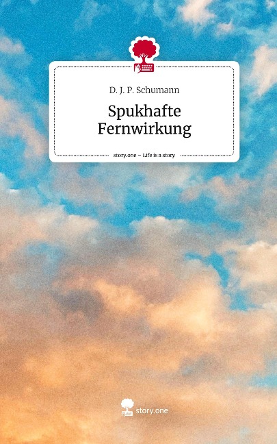 Spukhafte Fernwirkung. Life is a Story - story.one - D. J. P. Schumann