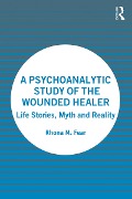 Cover-Bild zum Titel 'A Psychoanalytic Study of the Wounded Healer' von 'Rhona M. Fear'