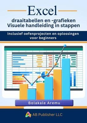 Excel draaitabellen en -grafieken Visuele handleiding in stappen - Bolakale Aremu