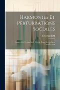 Cover-Bild zum Titel 'Harmonies Et Perturbations Sociales: Esqüisse Des Oeuvres De F. Bastiat, Suivie De Quelques Considérations' von 'Jules Martinelli'
