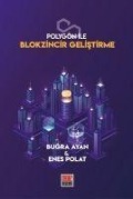 Cover-Bild zum Titel 'Polygon Ile Blokzincir Gelistirme' von 'Bugra Ayan, Enes Polat'