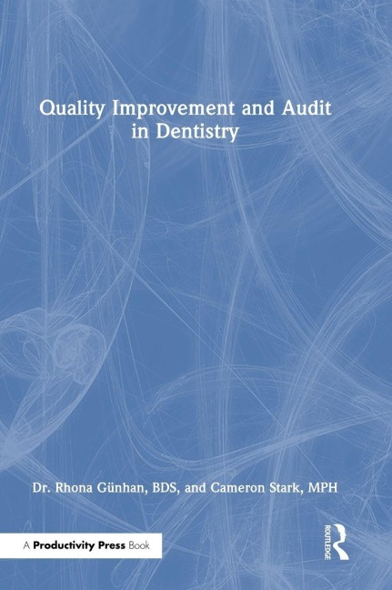 Quality Improvement and Audit in Dentistry - Rhona Günhan, Cameron Stark