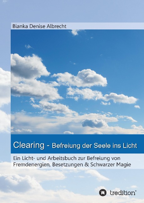 Clearing - Befreiung der Seele ins Licht - Bianka Denise Albrecht