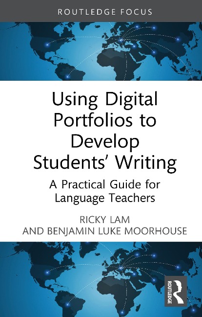 Using Digital Portfolios to Develop Students' Writing - Ricky Lam, Benjamin Luke Moorhouse