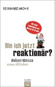 Cover-Bild zum Titel 'Bin ich jetzt reaktionär?' von 'Reinhard Mohr'