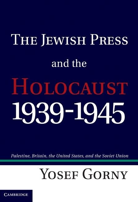 Jewish Press and the Holocaust, 1939-1945 - Yosef Gorny