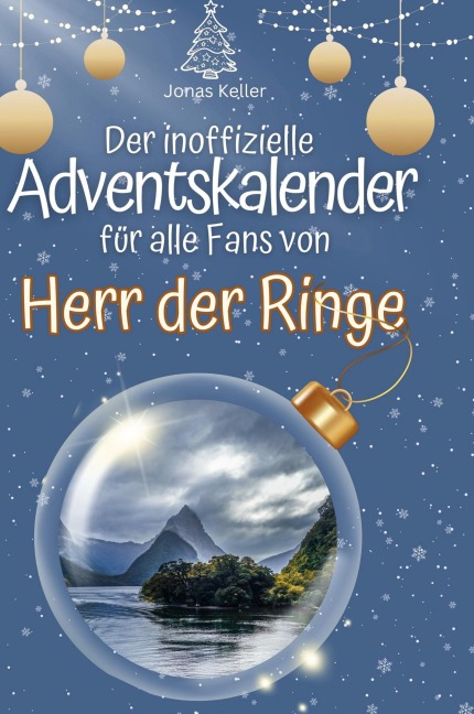 Der inoffizielle Adventskalender für alle Fans von Herr der Ringe - Jonas Keller
