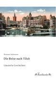 Cover-Bild zum Titel 'Die Reise nach Tilsit' von 'Hermann Sudermann'