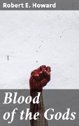 Cover-Bild zum Titel 'Blood of the Gods' von 'Robert E. Howard'