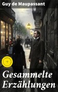 Cover-Bild zum Titel 'Gesammelte Erzählungen' von 'Guy de Maupassant'