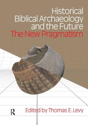 Historical Biblical Archaeology and the Future - Thomas Evan Levy