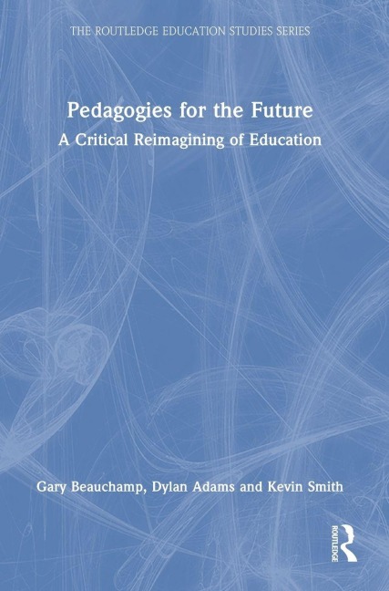 Pedagogies for the Future - Gary Beauchamp, Kevin Smith, Dylan Adams