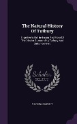 The Natural History Of Tutbury: Together With The Fauna And Flora Of The District Surrounding Tutbury And Burton-on-trent - Oswald Mosley
