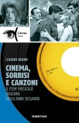 Cover-Bild zum Titel 'Cinema, sorrisi e canzoni. Il film musicale italiano degli anni Sessanta' von 'Claudio Bisoni'