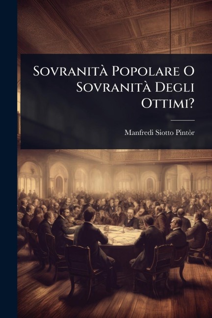 SovranitÃ Popolare O SovranitÃ Degli Ottimi? - Manfredi Siotto-Pintã²r
