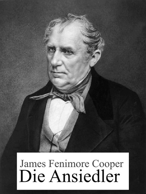 Die Ansiedler - James Fenimore Cooper
