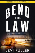 Cover-Bild zum Titel 'Bend The Law (Luke Penber, #1)' von 'Levi Fuller'
