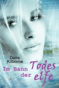 Cover-Bild zum Titel 'Im Bann der Todeselfe' von 'Dana Kilborne'