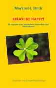 Cover-Bild zum Titel 'Relax! Be! Happy!' von 'Markus H. Stork'
