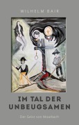 Cover-Bild zum Titel 'Im Tal der Unbeugsamen' von 'Wilhelm Bair'